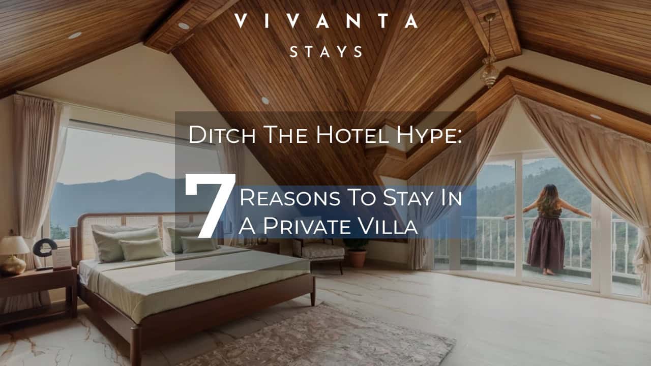 Read more about the article Ditch The Hotel Hype: 7 Reasons To Stay In A Private Villa