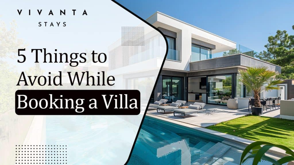 How to Book a Villa Right: 5 Mistakes to Avoid
