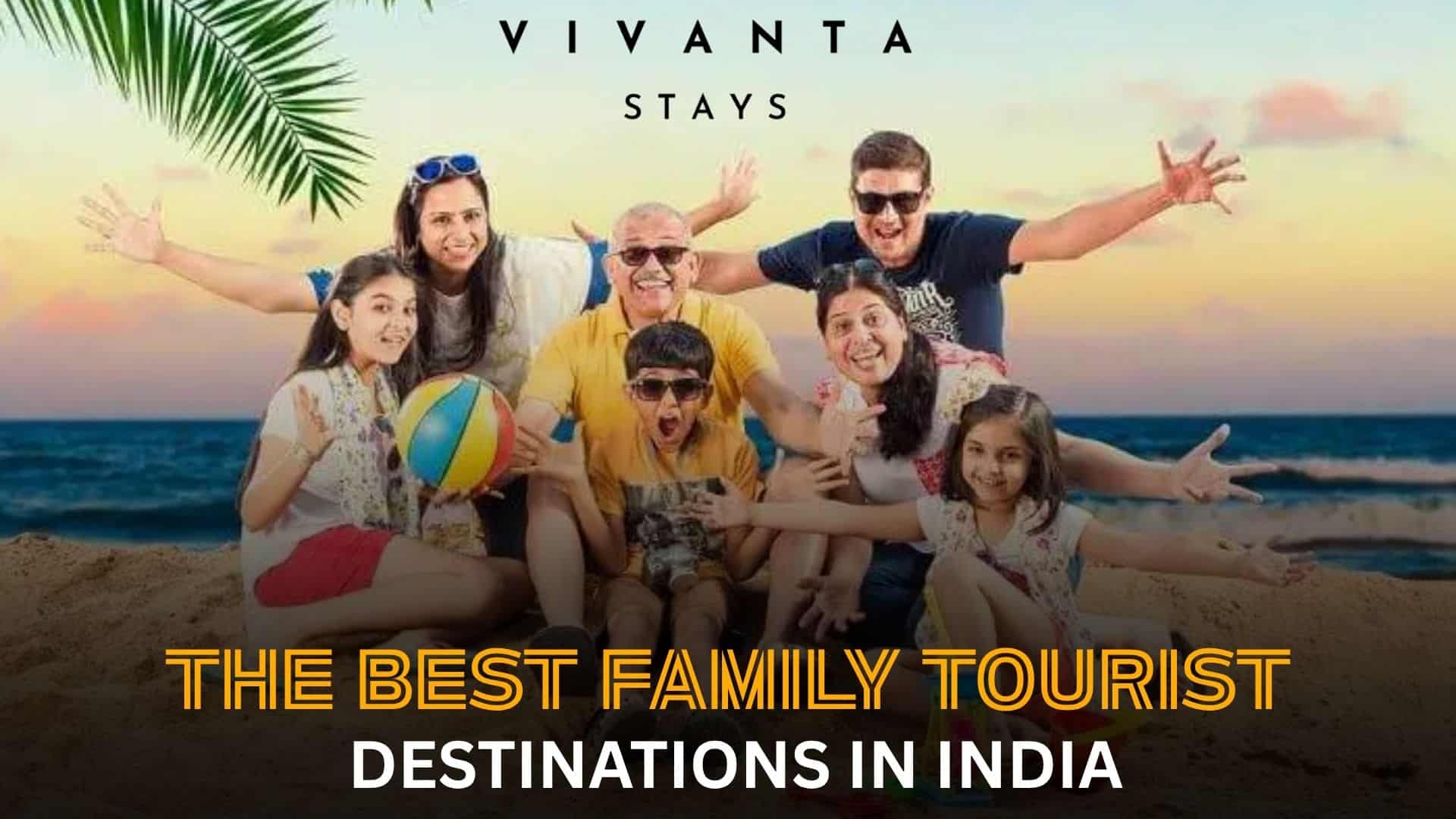 Read more about the article The Best Family Tourist Destinations in India